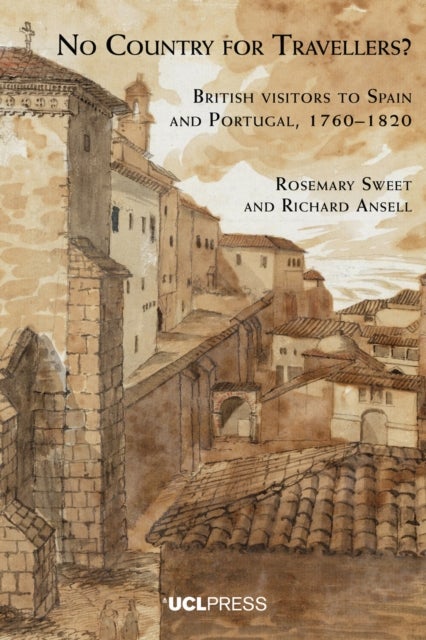 No Country for Travellers? - British Visitors to Spain and Portugal, 1760–1820