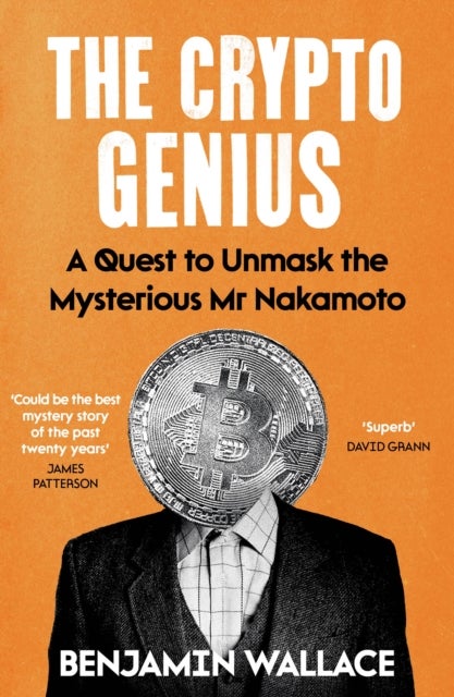 Crypto Genius - A Quest to Unmask the Mysterious Mr Nakamoto