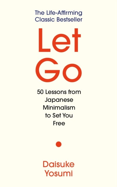 Let Go - 'A meaningful guide for living lightly and authentically' MARIE KONDO