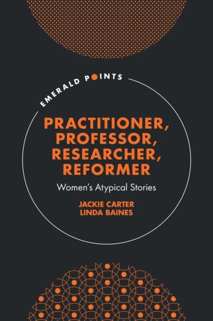 Practitioner, Professor, Researcher, Reformer - Women’s Atypical Stories