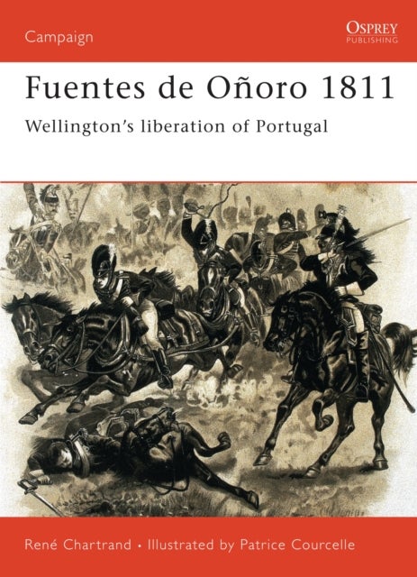 Fuentes de Oñoro 1811 - Wellington’s liberation of Portugal
