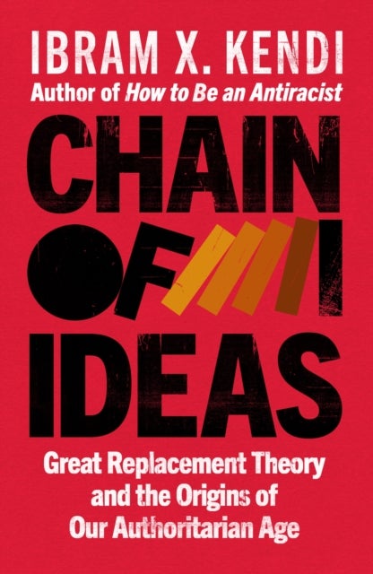 Chain of Ideas - Great Replacement Theory and the Origins of Our Authoritarian Age