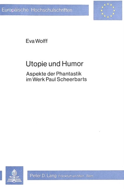 Utopie und Humor - Aspekte der Phantastik im Werk Paul Scheerbarts