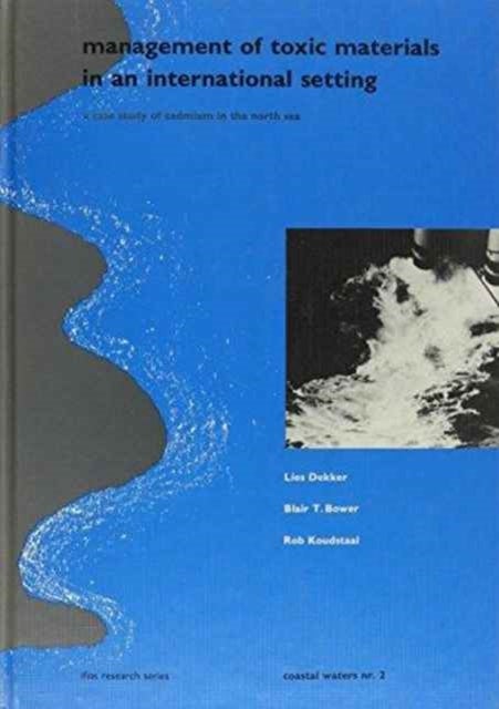 Management of Toxic Materials in an International Setting - A case study of cadmium in the North Sea (Published for IFIAS & Delft Hydraulics), Coastal Waters Series 2