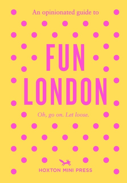 Opinionated Guide to Fun London
