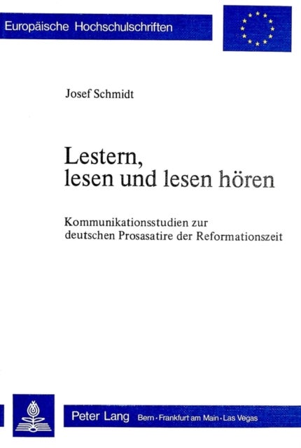 Lestern, lesen und lesen hoeren - Kommunikationsstudien zur deutschen Prosasatire der Reformationszeit