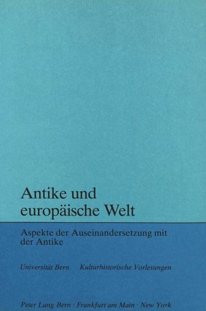Antike und europaeische Welt - Aspekte der Auseinandersetzung mit der Antike