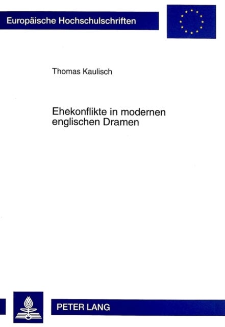 Ehekonflikte in modernen englischen Dramen - Eine Interdisziplinaere Analyse