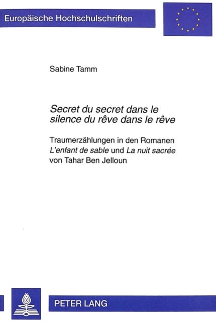 «Secret du secret dans le silence du rêve dans le rêve» - Traumerzaehlungen in den Romanen «L'enfant de sable» und «La nuit sacree» von Tahar Ben Jelloun