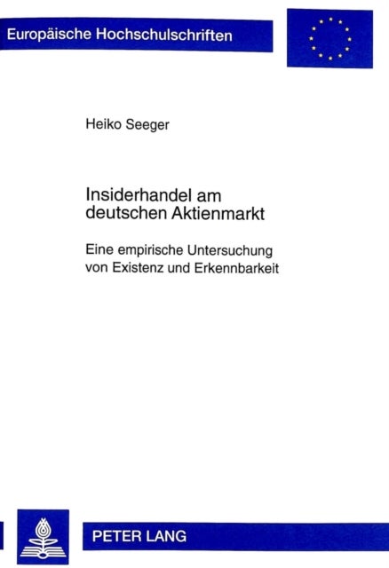 Insiderhandel am deutschen Aktienmarkt - Eine Empirische Untersuchung Von Existenz Und Erkennbarkeit