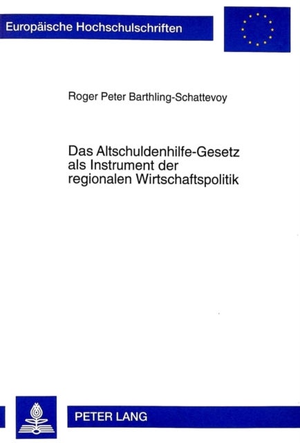 Das Altschuldenhilfe-Gesetz ALS Instrument Der Regionalen Wirtschaftspolitik - Eine Untersuchung Ueber Die Auswirkungen Des Altschuldenhilfe-Gesetzes Auf Die Wirtschaftliche Entwicklung Kommunaler Und Genossenschaftlicher Wohnungsunternehmen Und Den Sich Hieraus Ableitenden Konsequenzen Fuer Die Regionen in Den Fuenf Neuen Bundeslae