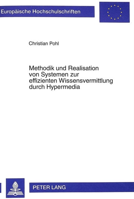 Methodik und Realisation von Systemen zur effizienten Wissensvermittlung durch Hypermedia