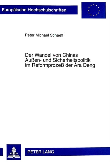 Der Wandel von Chinas Außen- und Sicherheitspolitik im Reformprozeß der Aera Deng - Analyse Und Bewertung Am Beispiel Der ASEAN
