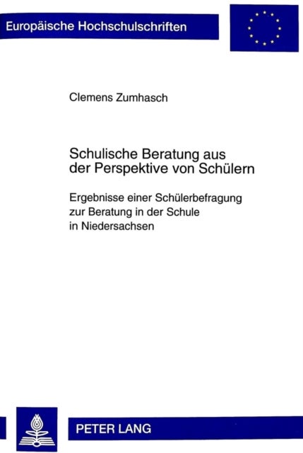 Schulische Beratung aus der Perspektive von Schuelern - Ergebnisse Einer Schuelerbefragung Zur Beratung in Der Schule in Niedersachsen