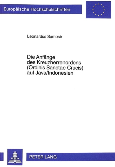 Die Anfaenge des Kreuzherrenordens (Ordinis Sanctae Crucis) auf Java/Indonesien