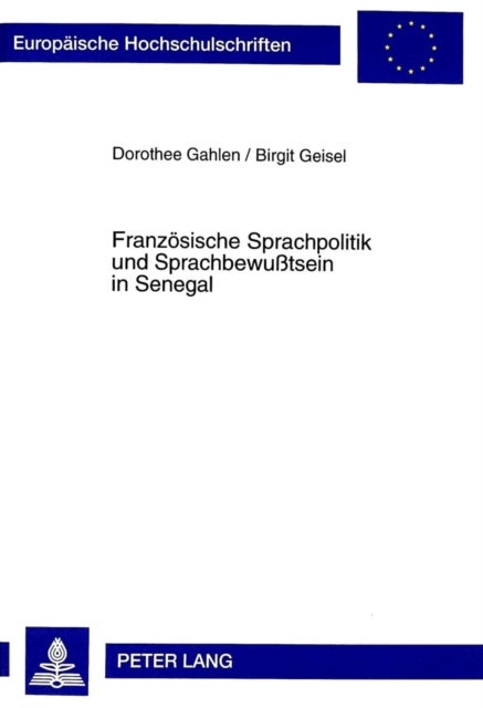 Franzoesische Sprachpolitik Und Sprachbewußtsein in Senegal