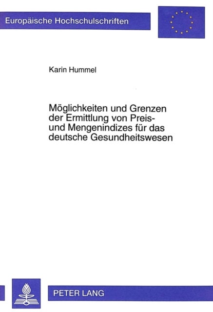 Moeglichkeiten und Grenzen der Ermittlung von Preis- und Mengenindizes fuer das deutsche Gesundheitswesen