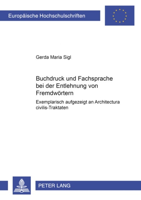 Buchdruck und Fachsprache bei der Entlehnung von Fremdwoertern - Exemplarisch aufgezeigt an "Architectura civilis"-Traktaten