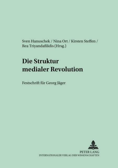 Die Struktur medialer Revolutionen - Festschrift Fuer Georg Jaeger
