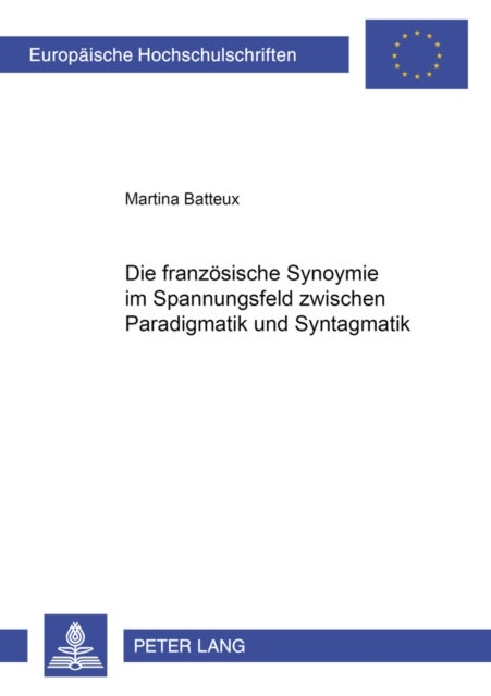 Die franzoesische Synonymie im Spannungsfeld zwischen Paradigmatik und Syntagmatik