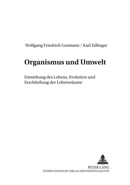Organismus Und Umwelt - Entstehung Des Lebens, Evolution Und Erschließung Der Lebensraeume
