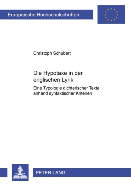Die Hypotaxe in der englischen Lyrik - Eine Typologie Dichterischer Texte Anhand Syntaktischer Kriterien