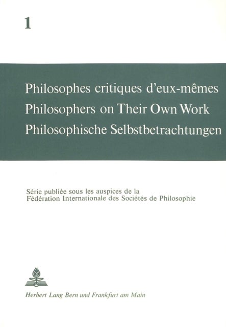 Philosophes critiques d'eux-mêmes- Philosophers on Their Own Work- Philosophische Selbstbetrachtungen - Philosophers on Their Own Work