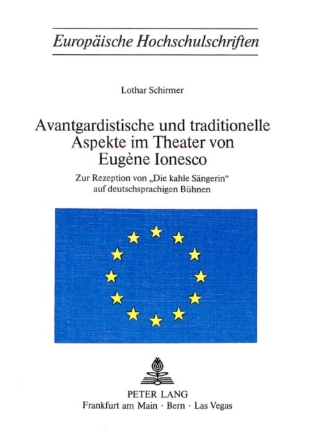 Avantgardistische und traditionelle Aspekte im Theater von Eugène Ionesco - Zur Rezeption von "Die kahle Saengerin" auf deutschsprachigen Buehnen