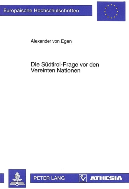 Die Suedtirol-Frage vor den Vereinten Nationen - Rechtsgeschichte Und Dokumente - Mit Einer Zusammenfassung in Italienischer Und Englischer Sprache