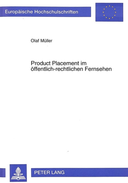 Product Placement im oeffentlich-rechtlichen Fernsehen - In Der Grauzone Zwischen Unlauterem Wettbewerb Und Wichtiger Finanzierungsquelle