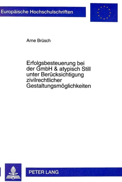 Erfolgsbesteuerung bei der GmbH & atypisch Still unter Beruecksichtigung zivilrechtlicher Gestaltungsmoeglichkeiten