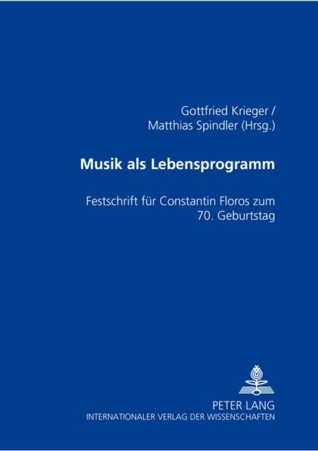 Musik ALS Lebensprogramm - Festschrift Fuer Constantin Floros Zum 70. Geburtstag