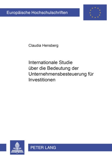 Internationale Studie ueber die Bedeutung der Unternehmenbesteuerung fuer Investitionen