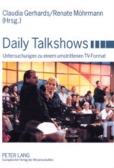Daily Talkshows - Untersuchungen Zu Einem Umstrittenen Tv-Format