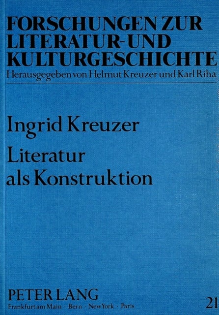 Literatur als Konstruktion - Studien Zur Deutschen Literaturgeschichte Zwischen Lessing Und Martin Walser