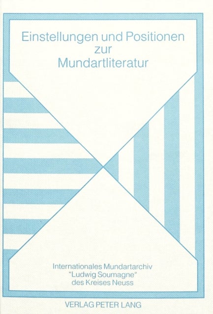 Einstellungen und Positionen zur Mundartliteratur - Tagung Des Internationalen Mundartarchivs «Ludwig Soumagne» Des Kreises Neuss 1992