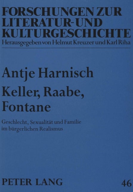 Keller, Raabe, Fontane - Geschlecht, Sexualitaet Und Familie Im Buergerlichen Realismus