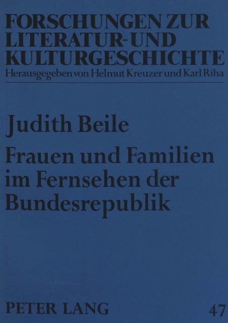 Frauen Und Familien Im Fernsehen Der Bundesrepublik - Eine Untersuchung Zu Fiktionalen Serien Von 1954 Bis 1976