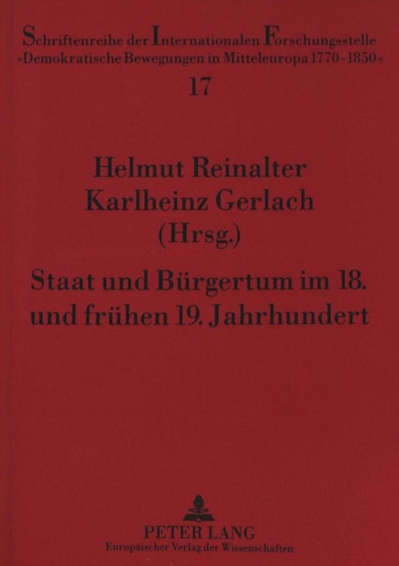 Staat Und Buergertum Im 18. Und Fruehen 19. Jahrhundert - Studien Zu Frankreich, Deutschland Und Oesterreich- Ingrid Mittenzwei Zum 65. Geburtstag