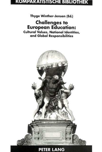 Challenges to European Education - Cultural Values, National Identities, and Global Responsibilities