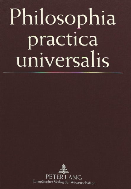 Philosophia practica universalis - Festgabe Fuer Johann Mader Zum 70. Geburtstag