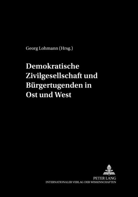 Demokratische Zivilgesellschaft und Buergertugenden in Ost und West