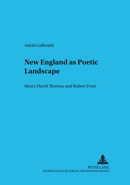 New England as Poetic Landscape - Henry David Thoreau and Robert Frost