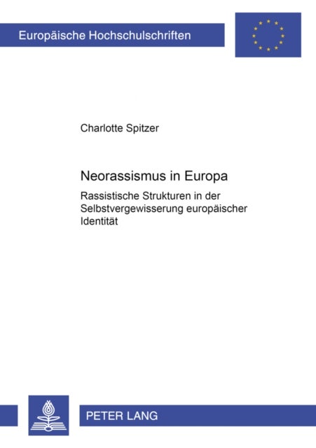 Neorassismus und Europa - Rassistische Strukturen in Der Selbstvergewisserung Europaeischer Identitaet