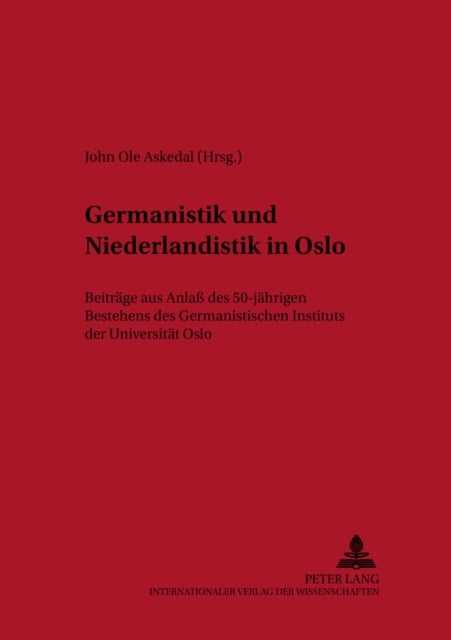Germanistik Und Niederlandistik in Oslo - Beitraege Aus Anlaß Des 50-Jaehrigen Bestehens Des Germanistischen Instituts Der Universitaet Oslo