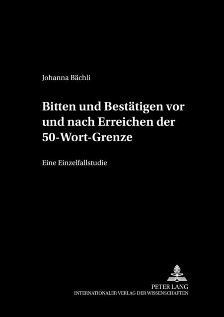 Bitten und Bestaetigen vor und nach Erreichen der 50-Wort-Grenze - Eine Einzelfallstudie