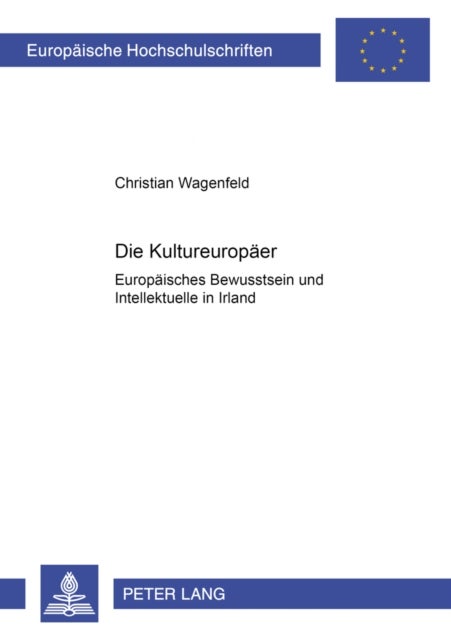 Die Kultureuropaeer - Europaeisches Bewusstsein Und Intellektuelle in Irland