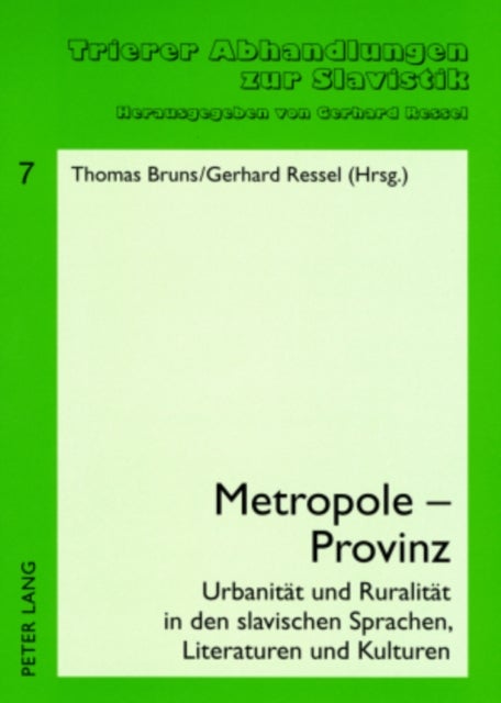 Metropole - Provinz - Urbanitaet Und Ruralitaet in Den Slavischen Sprachen, Literaturen Und Kulturen