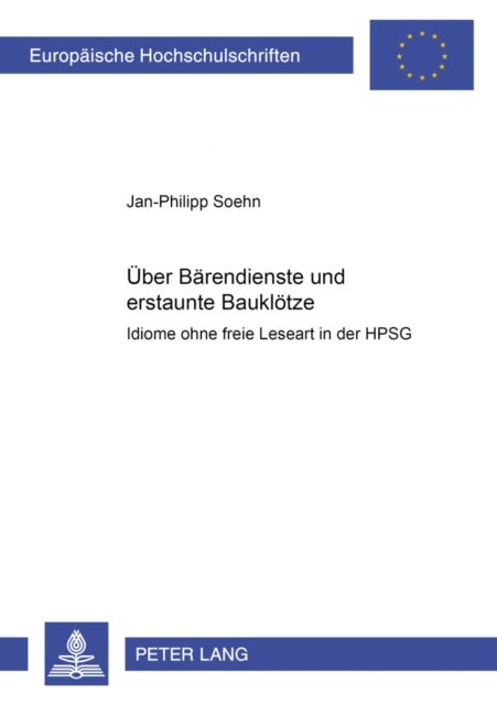 Ueber Baerendienste und erstaunte Baukloetze - Idiome ohne freie Lesart in der HPSG