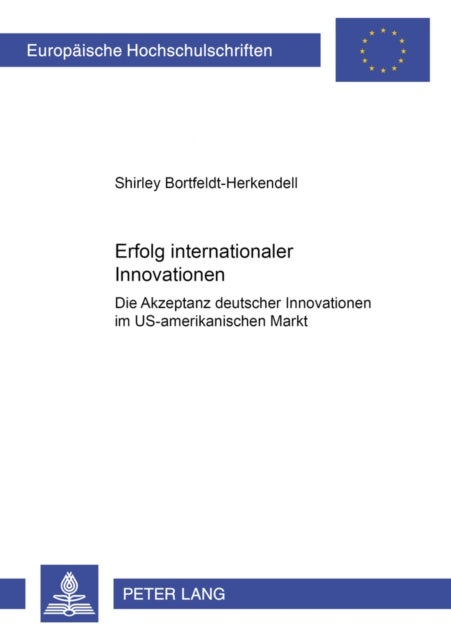 Erfolg internationaler Innovationen - Die Akzeptanz Deutscher Innovationen Im Us-Amerikanischen Markt